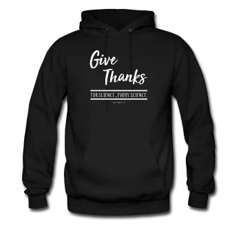 "Give Thanks For Science" - Men's Hoodie