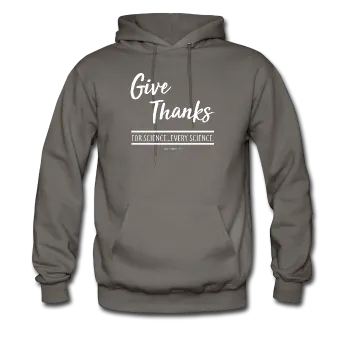 "Give Thanks For Science" - Men's Hoodie