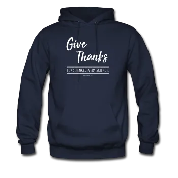 "Give Thanks For Science" - Men's Hoodie